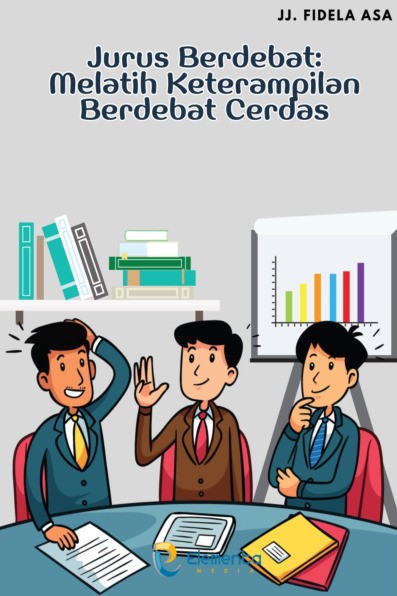Jurus Berdebat: Melatih Keterampilan Berdebat Cerdas